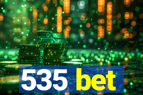 535 bet